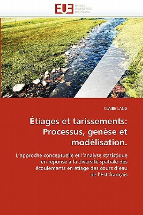 Étiages Et Tarissements: Processus, Genèse Et Modélisation. by Lang-C