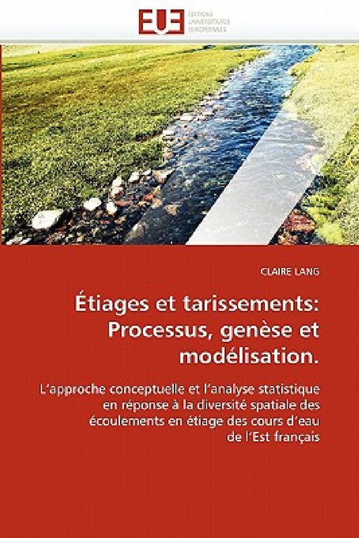 Étiages Et Tarissements: Processus, Genèse Et Modélisation. by Lang-C