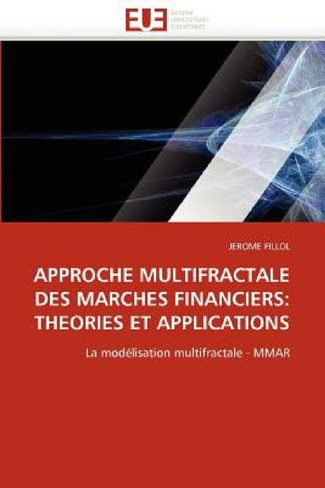 Approche multifractale des marches financiers: theories et applications by Fillol-J
