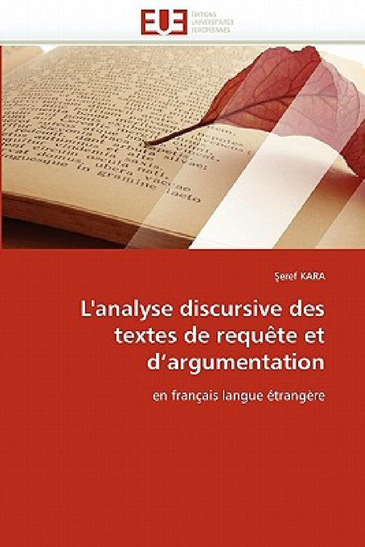 L''analyse Discursive Des Textes de Requète Et d''argumentation by Kara-