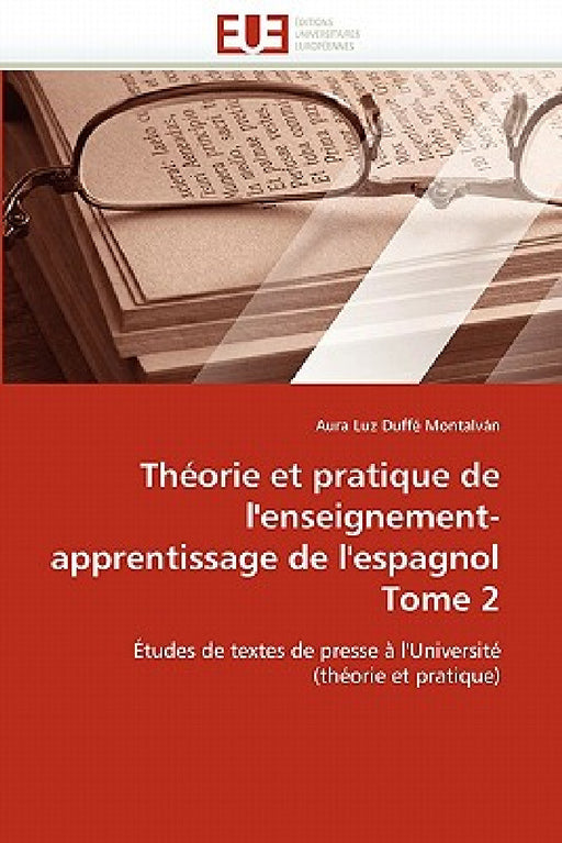 Théorie et pratique de l''enseignement-apprentissage de l''espagnol tome 2 by Duffe Montalvan-A