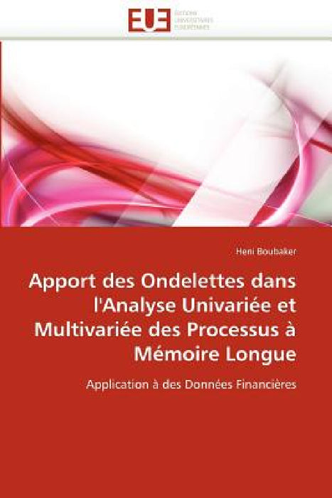 Apport des ondelettes dans l''analyse univariée et multivariée des processus à mémoire longue by Boubaker-H