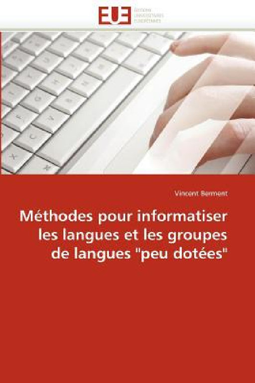 Méthodes Pour Informatiser Les Langues Et Les Groupes de Langues "peu Dotées" by Berment-V