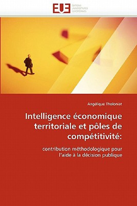 Intelligence Économique Territoriale Et Pôles de Compétitivité by Tholoniat-A
