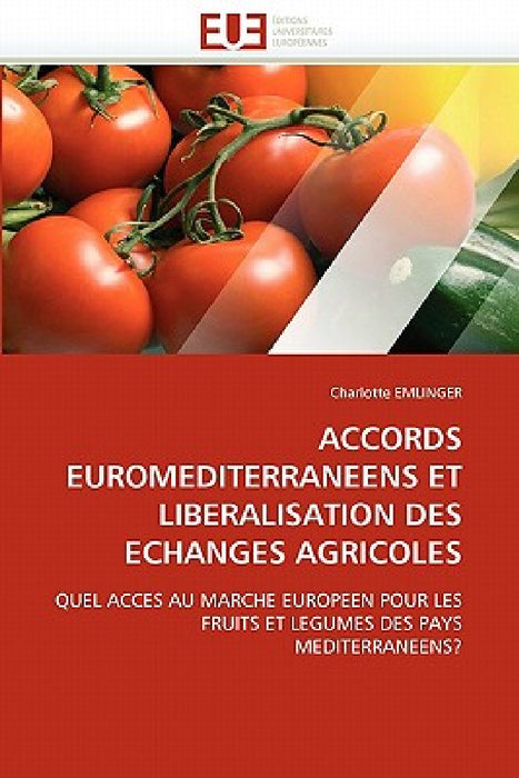 Accords Euromediterraneens Et Liberalisation Des Echanges Agricoles by Emlinger-C