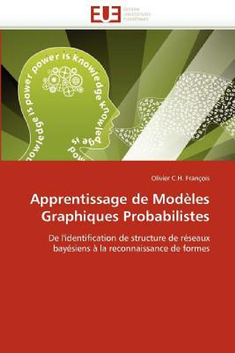 Apprentissage de modèles graphiques probabilistes by Francois-O