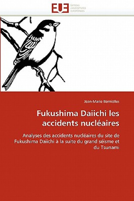 Fukushima Daiichi Les Accidents Nucléaires by Berniolles-J