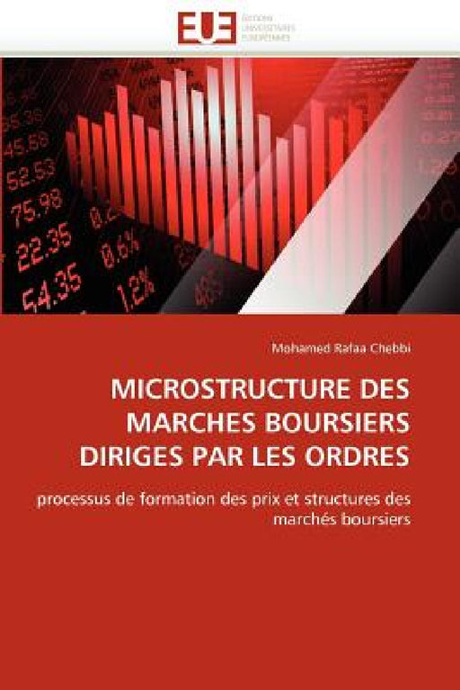 Microstructure Des Marches Boursiers Diriges Par Les Ordres by Rafaa Chebbi-M