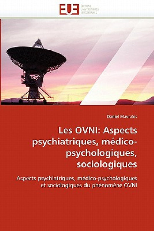 Les Ovni: Aspects Psychiatriques, Médico-Psychologiques, Sociologiques by Mavrakis-D