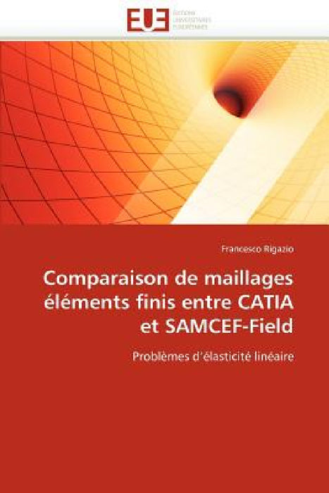 Comparaison de Maillages Éléments Finis Entre Catia Et Samcef-Field by Rigazio-F