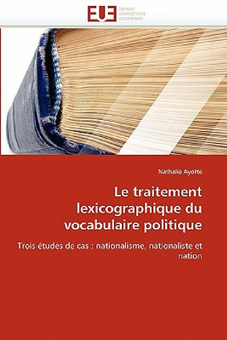 Le traitement lexicographique du vocabulaire politique by Ayotte-N