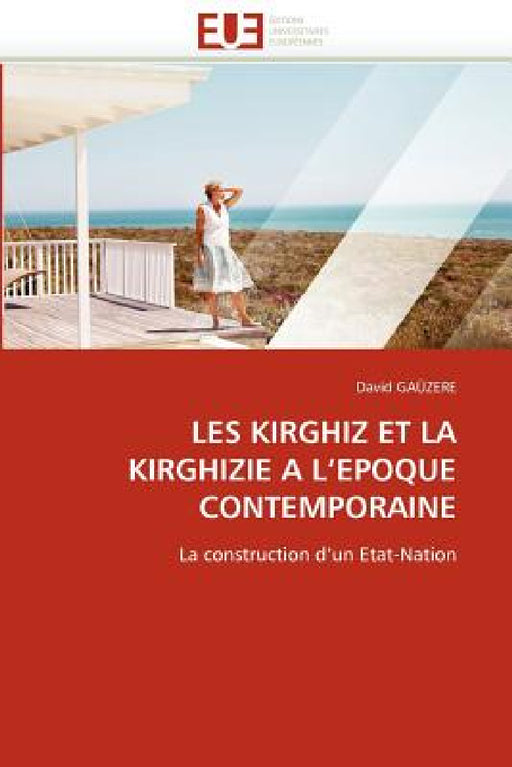 Les Kirghiz Et La Kirghizie a l''epoque Contemporaine by Gauzere-D