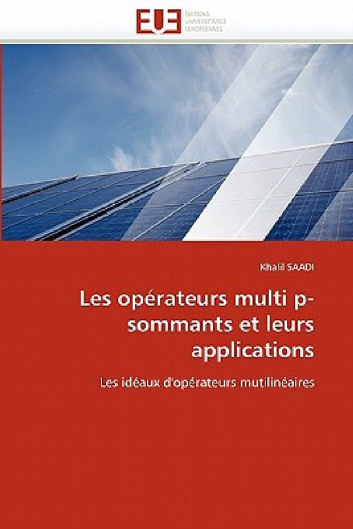 Les Opérateurs Multi P-Sommants Et Leurs Applications by Saadi-K