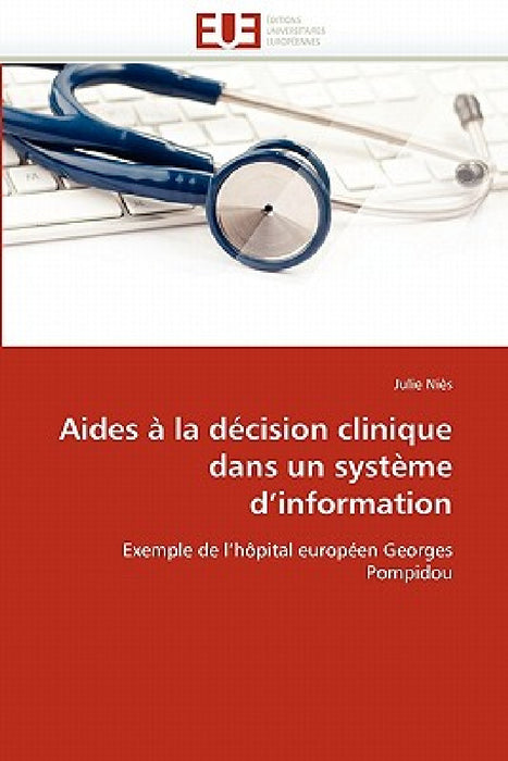Aides À La Décision Clinique Dans Un Système d''information by Nies-J