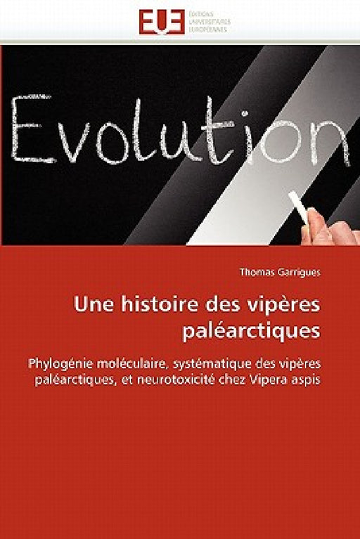 Une Histoire Des Vipères Paléarctiques by Garrigues-T