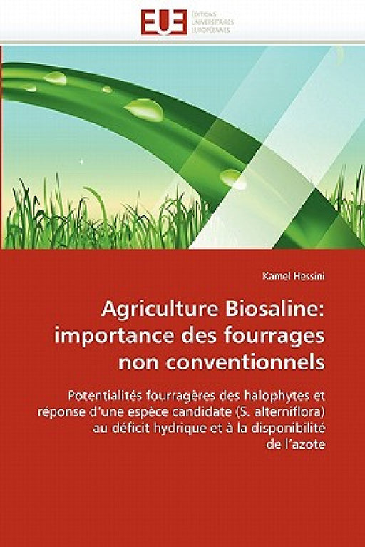 Agriculture Biosaline: Importance Des Fourrages Non Conventionnels by Hessini-K