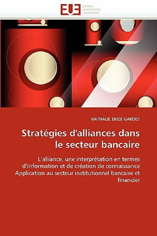 Stratégies d'Alliances Dans Le Secteur Bancaire by Erize Gardes-N