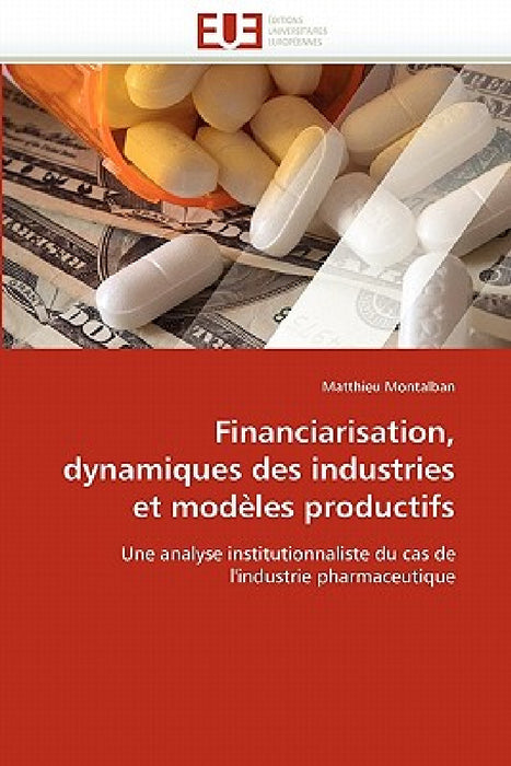 Financiarisation, Dynamiques Des Industries Et Modèles Productifs by Montalban-M