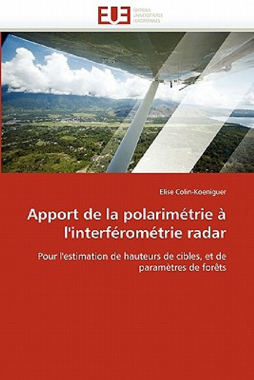 Apport de la Polarimétrie À l''interférométrie Radar by Colin-Koeniguer-E