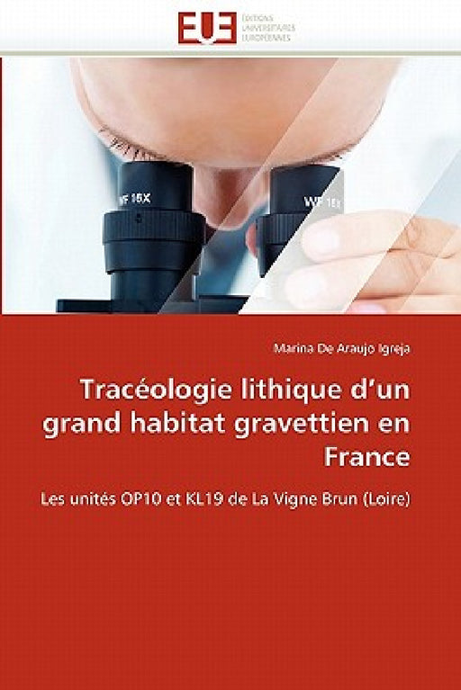 Tracéologie Lithique d''un Grand Habitat Gravettien En France by Igreja-M