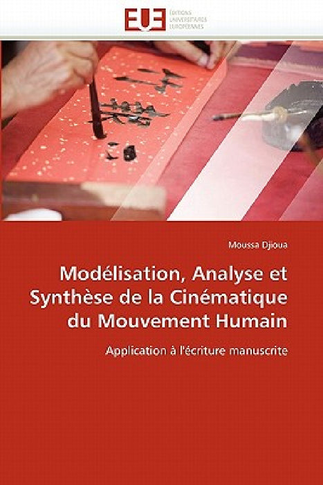 Modélisation, analyse et synthèse de la cinématique du mouvement humain by Djioua-M