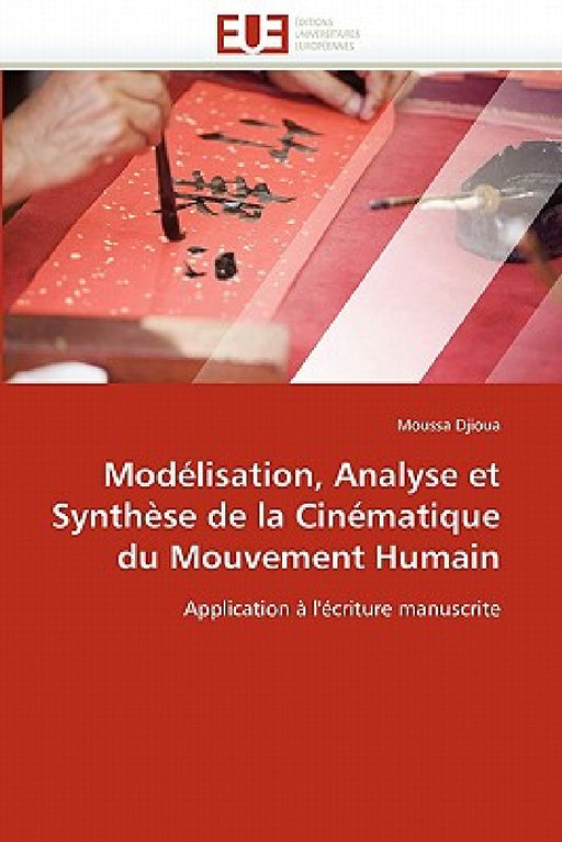 Modélisation, analyse et synthèse de la cinématique du mouvement humain by Djioua-M