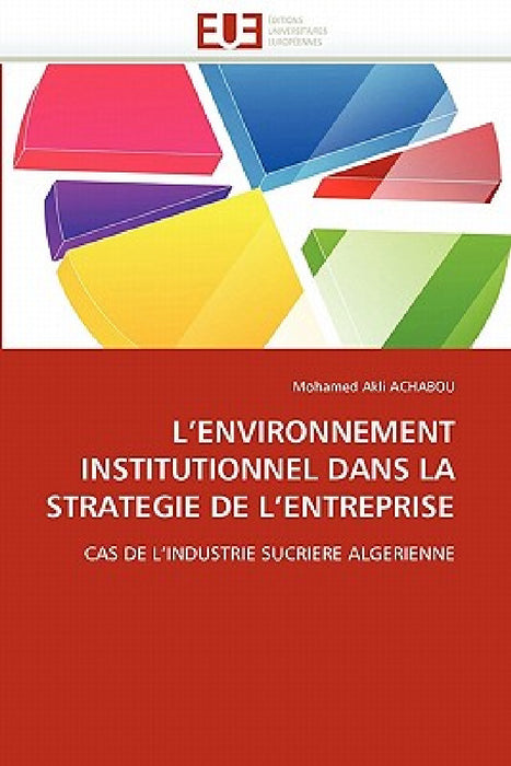 L''environnement Institutionnel Dans La Strategie de l''entreprise by Achabou-M
