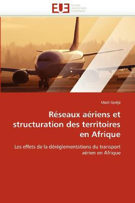Reseaux Aeriens Et Structuration Des Territoires En Afrique by Godje-M
