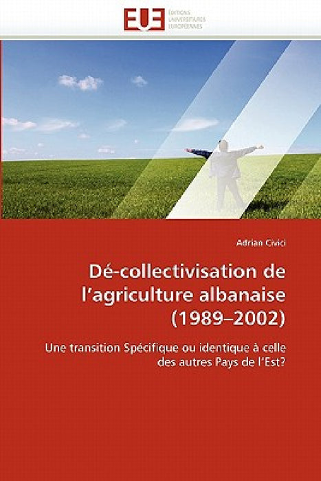 Dé-Collectivisation de L Agriculture Albanaise (1989 2002) by CIVICI-A