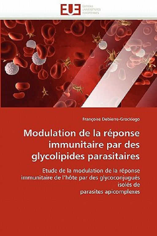 Modulation de la Réponse Immunitaire Par Des Glycolipides Parasitaires by Debierre-Grockiego-F