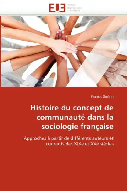 Histoire du concept de communauté dans la sociologie française by Guerin-F