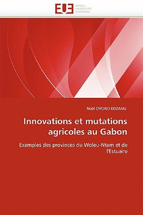 Innovations et mutations agricoles au gabon by Ovono Edzang-N