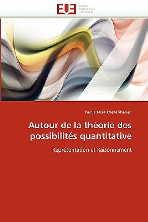 Autour de la Théorie Des Possibilités Quantitative by Khellaf-Haned-H