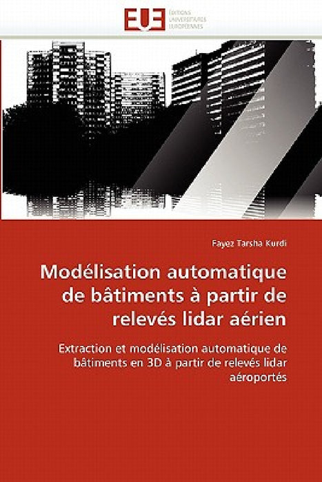 Modélisation Automatique de Bâtiments À Partir de Relevés Lidar Aérien by Tarsha Kurdi-F