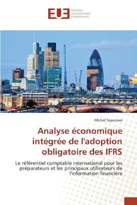 Analyse Économique Intégrée de l'Adoption Obligatoire Des Ifrs by Sayumwe-M