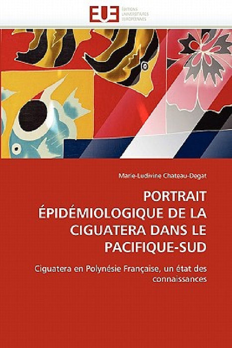 Portrait Épidémiologique de la Ciguatera Dans Le Pacifique-Sud by Chateaudegat-M