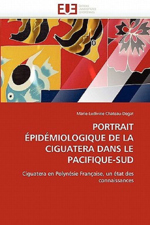 Portrait Épidémiologique de la Ciguatera Dans Le Pacifique-Sud by Chateaudegat-M