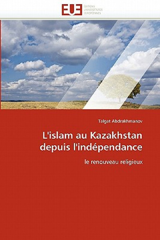 L'islam au kazakhstan depuis l'indépendance by Abdrakhmanov-T