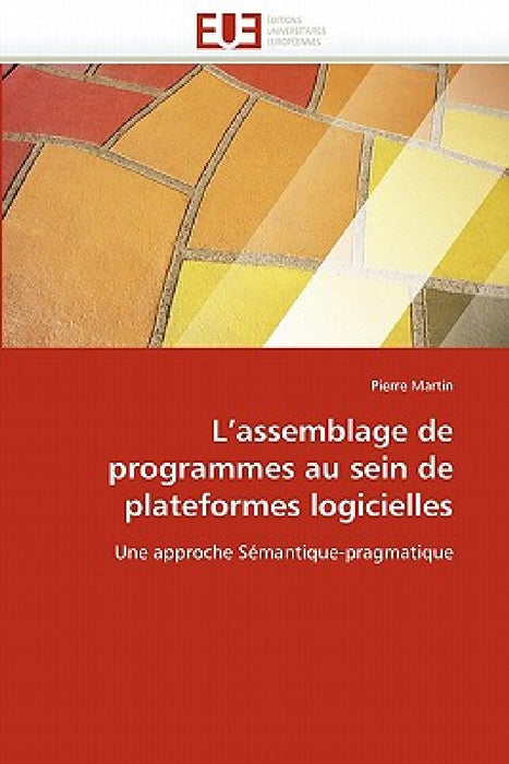 L Assemblage de Programmes Au Sein de Plateformes Logicielles by Martin-P