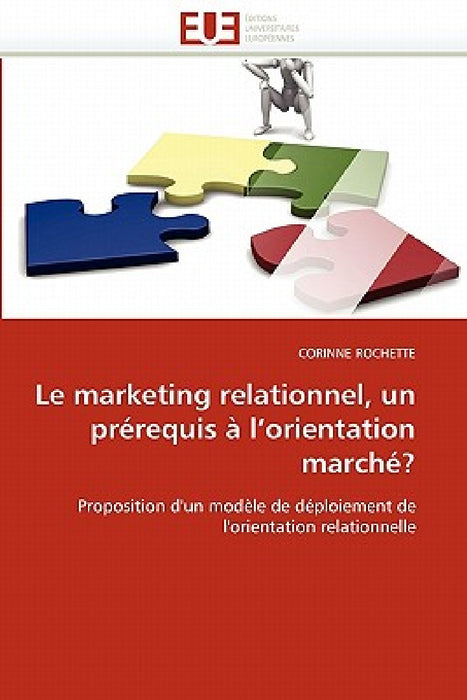 Le marketing relationnel, un prérequis à l orientation marché? by Rochette-C