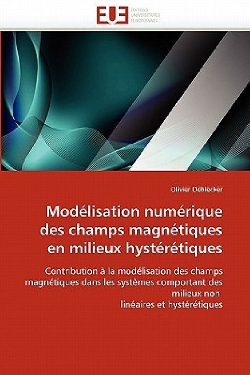 Modélisation numérique des champs magnétiques en milieux hystérétiques by Deblecker-O