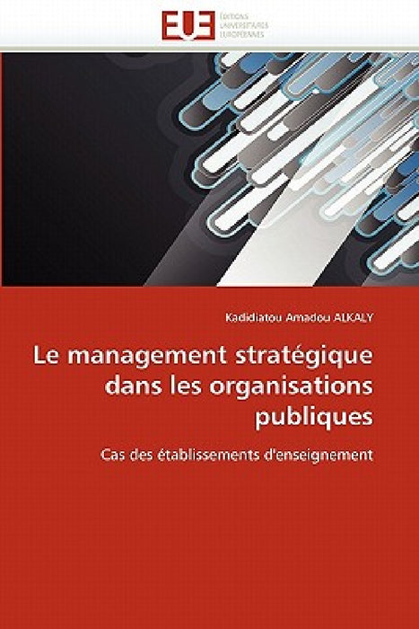 Le management stratégique dans les organisations publiques by Alkaly-K