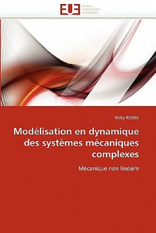 Modélisation en dynamique des systèmes mécaniques complexes by Rouss-V