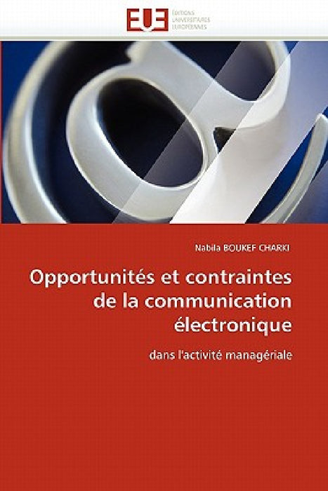 Opportunités Et Contraintes de la Communication Électronique by Boukef Charki-N