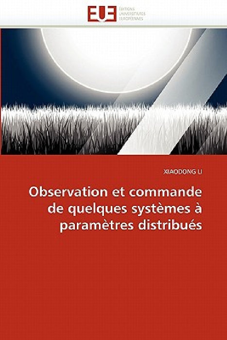 Observation et commande de quelques systèmes à paramètres distribués by Li-X