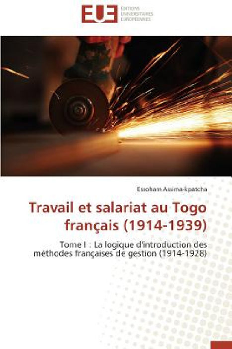 Travail Et Salariat Au Togo Français (1914-1939) by Assima-Kpatcha-E