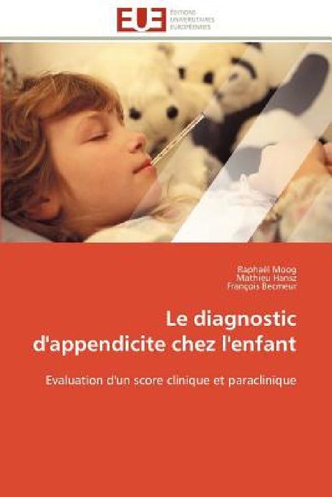 Le diagnostic d''appendicite chez l''enfant by Collectif