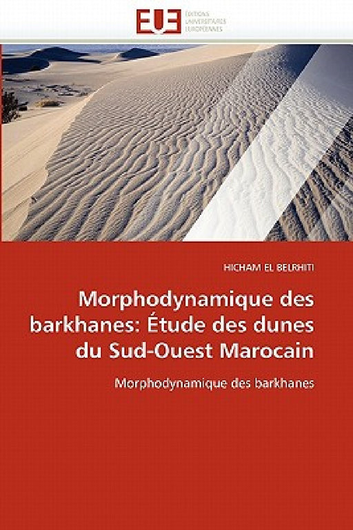 Morphodynamique Des Barkhanes: Étude Des Dunes Du Sud-Ouest Marocain by El Belrhiti-H