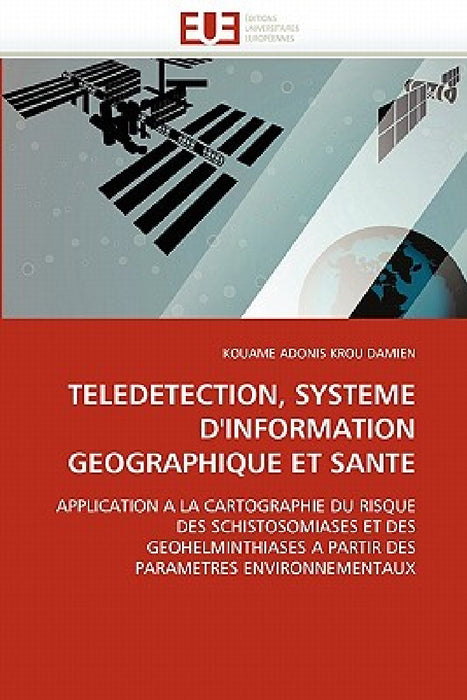 Teledetection, Systeme d''information Geographique Et Sante by Krou Damien-K