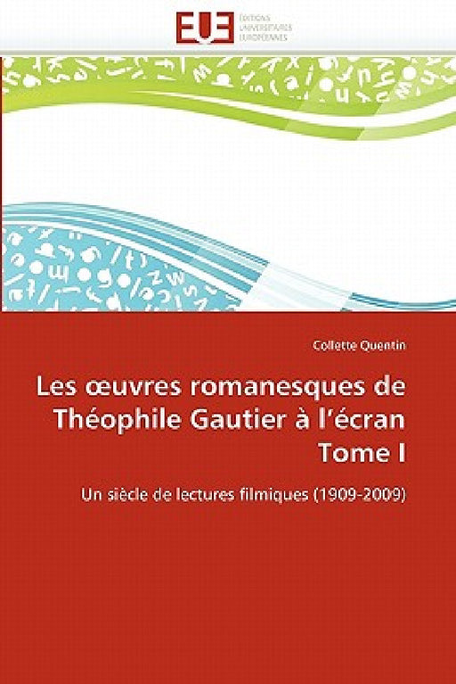 Les Uvres Romanesques de Théophile Gautier À l''écran Tome I by Quentin-C